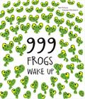 999 Frogs Wake Up