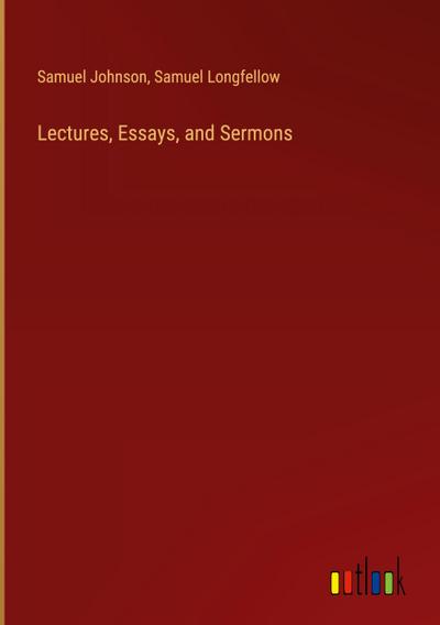 Lectures, Essays, and Sermons
