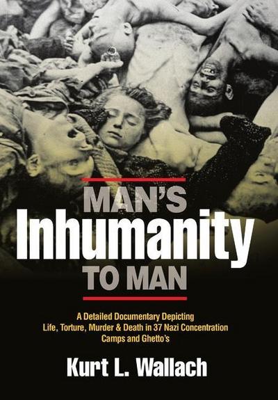 Man's Inhumanity To Man - Kurt Wallach