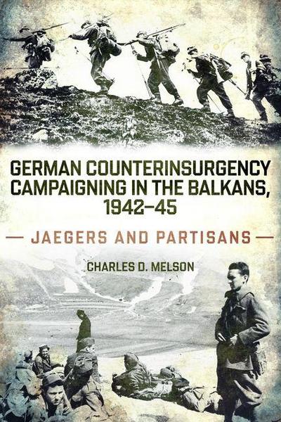 German Counterinsurgency Campaigning in the Balkans, 1942-45