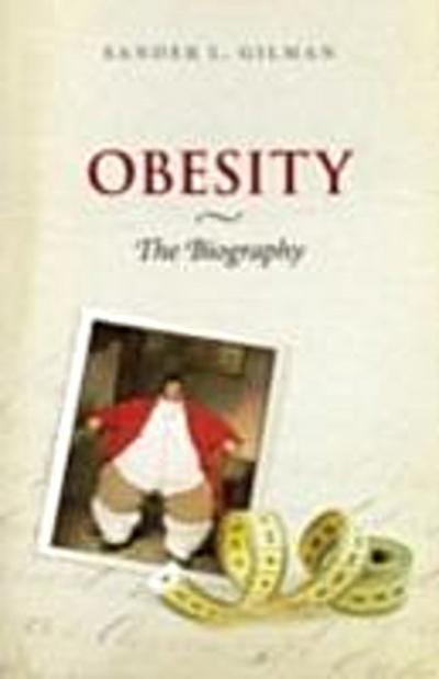 Obesity: The Biography