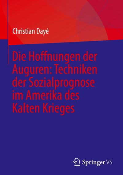 Die Hoffnungen der Auguren: Techniken der Sozialprognose im Amerika des Kalten Krieges