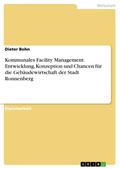 Kommunales Facility Management: Entwicklung, Konzeption und Chancen für die Gebäudewirtschaft der Stadt Ronnenberg