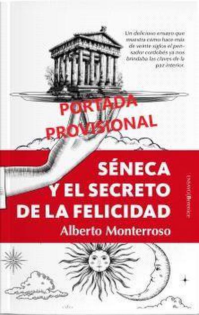 Seneca Y El Secreto de la Felicidad