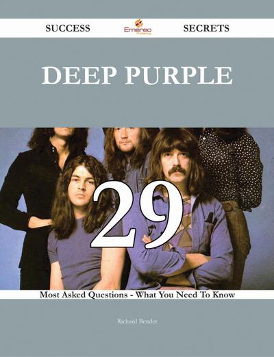 Deep Purple 29 Success Secrets - 29 Most Asked Questions On Deep Purple - What You Need To Know