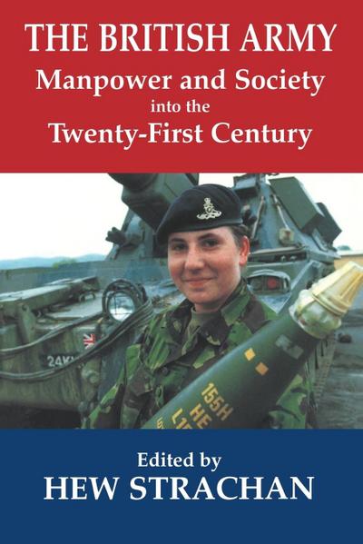 The British Army, Manpower and Society into the Twenty-first Century