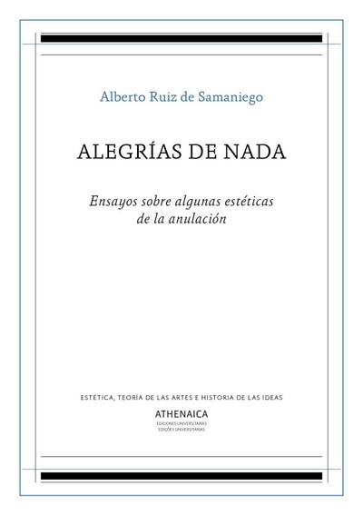 Alegría de nada : ensayos sobre algunas estéticas de la anulación