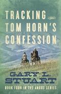 Tracking Tom Horn’s Confession