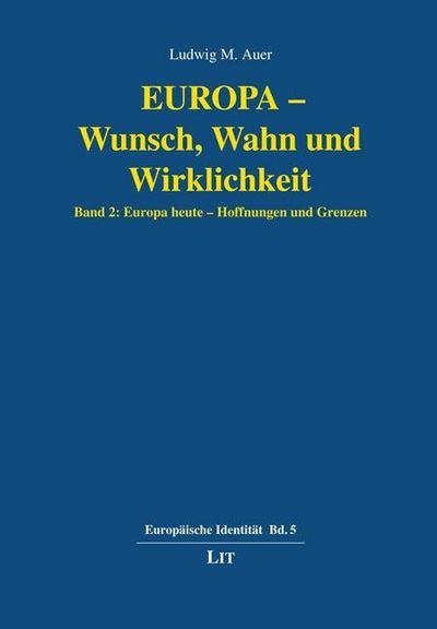 Europa - Wunsch, Wahn und Wirklichkeit