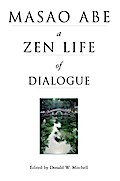 Masao Abe a Zen Life of Dialogue