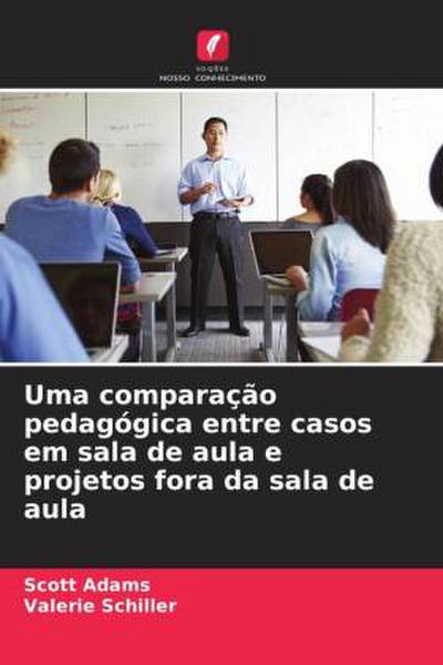 Uma comparação pedagógica entre casos em sala de aula e projetos fora da sala de aula