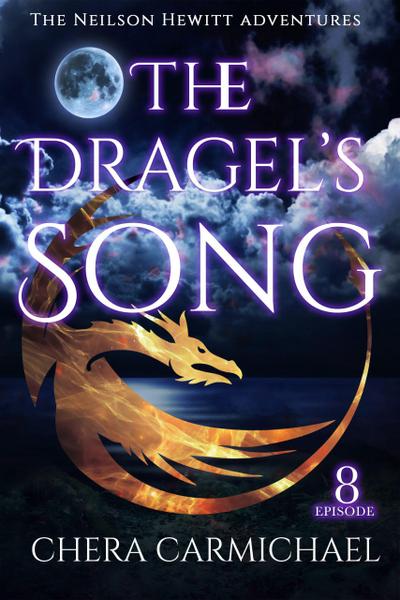 The Dragel’s Song: Episode 8 (Neilson Hewitt, #8)