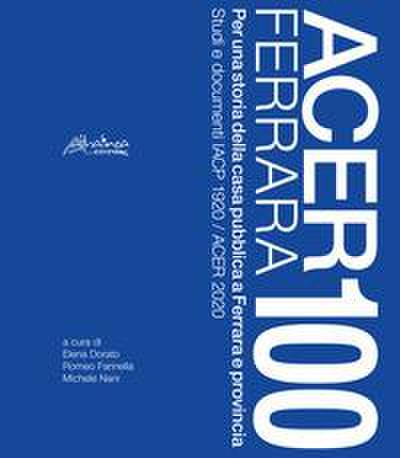 Acer Ferrara 100. Per una storia della casa pubblica a Ferra