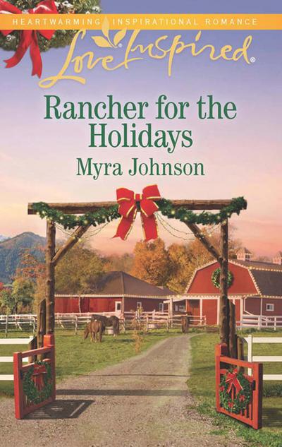 Rancher For The Holidays (Mills & Boon Love Inspired)