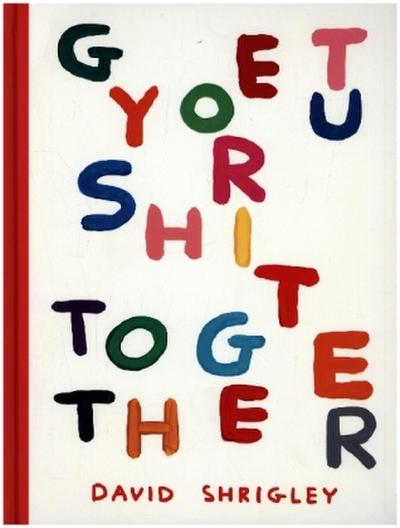 Get Your Shit Together