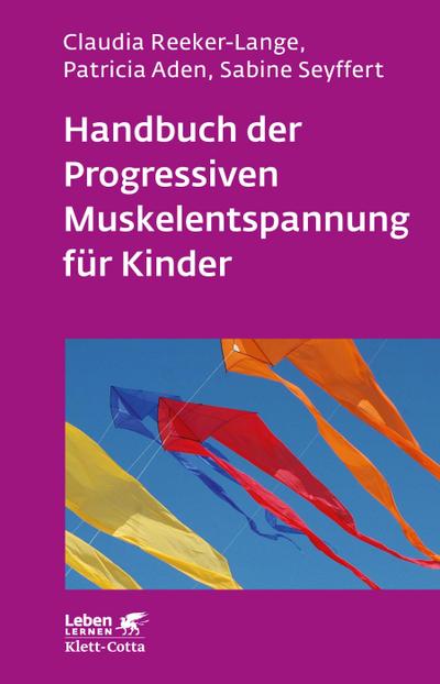 Handbuch der Progressiven Muskelentspannung für Kinder (Leben lernen, Bd. 232)