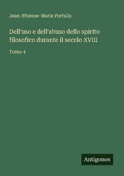 Dell’uso e dell’abuso dello spirito filosofico durante il secolo XVIII