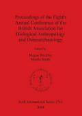 Proceedings of the Eighth Annual Conference of the British Association for Biological Anthropology and Osteoarchaeology
