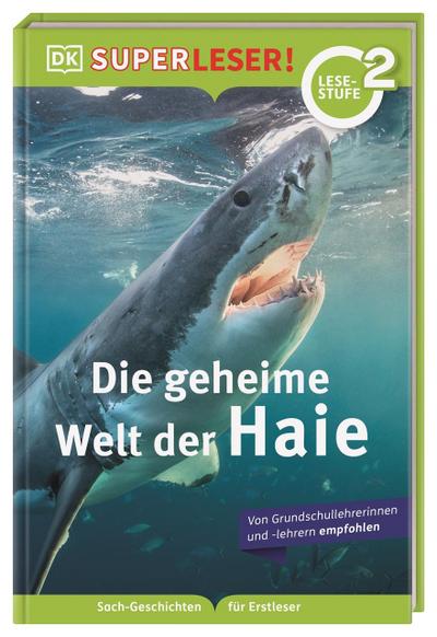 SUPERLESER! Die geheime Welt der Haie: 2. Lesestufe Sach-Geschichten für Erstleser. Für Kinder ab der 1./2. Klasse