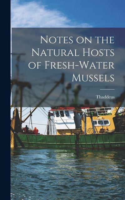 Notes on the Natural Hosts of Fresh-water Mussels