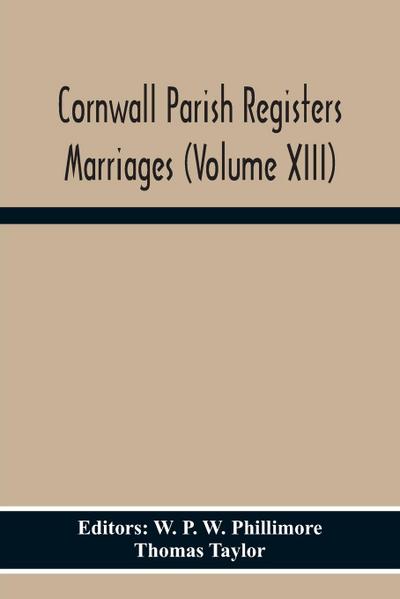 Cornwall Parish Registers Marriages (Volume Xiii)