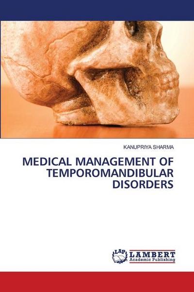 MEDICAL MANAGEMENT OF TEMPOROMANDIBULAR DISORDERS