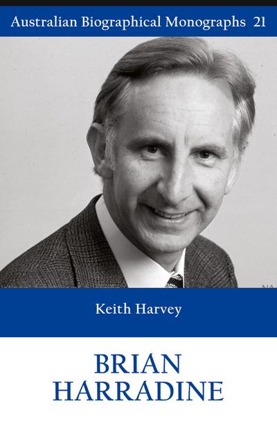 BRIAN HARRADINE (Australian Biographical Monographs 21)