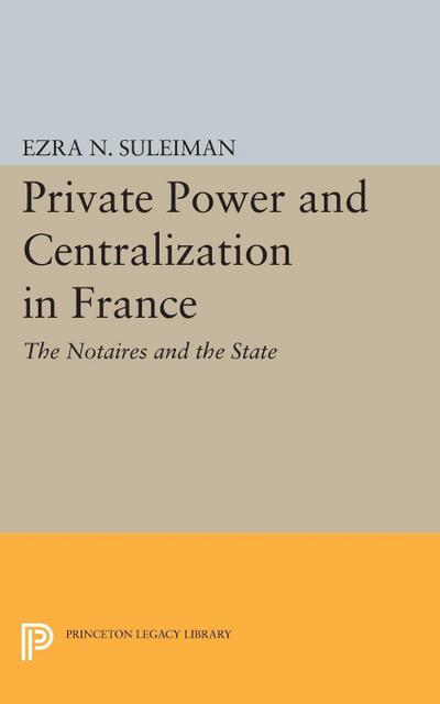 Private Power and Centralization in France