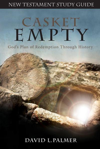 CASKET EMPTY God’s Plan of Redemption through History
