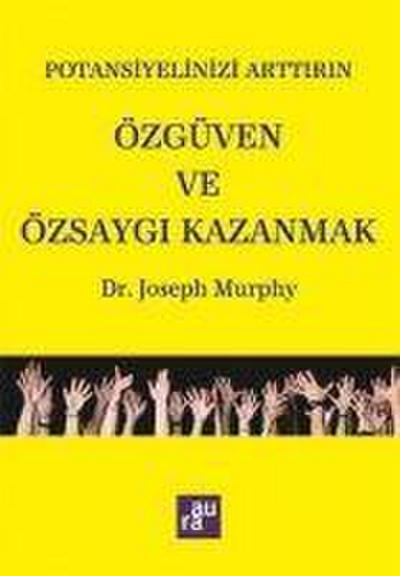 Murphy, J: Potansiyelinizi Arttirin - Özgüven ve Özsaygi Kaz