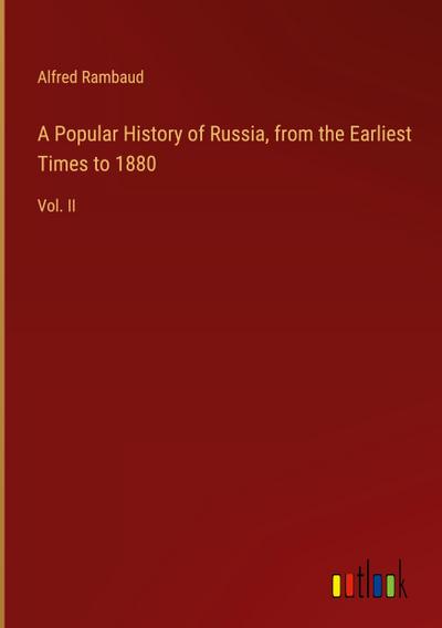 A Popular History of Russia, from the Earliest Times to 1880