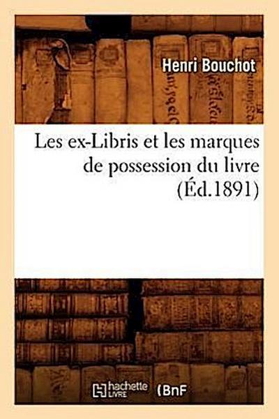Les Ex-Libris Et Les Marques de Possession Du Livre (Éd.1891)