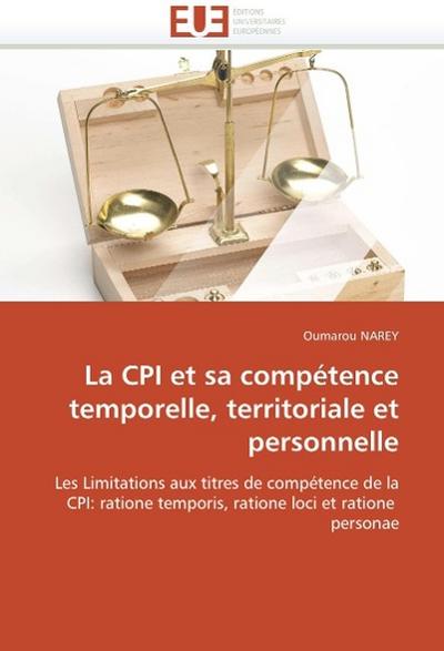 La CPI Et Sa Compétence Temporelle, Territoriale Et Personnelle