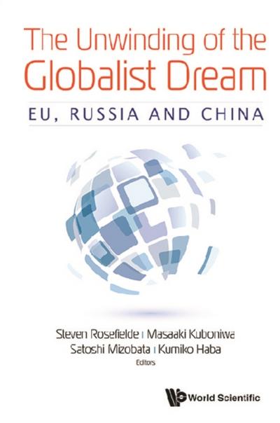 UNWINDING OF THE GLOBALIST DREAM, THE: EU, RUSSIA AND CHINA