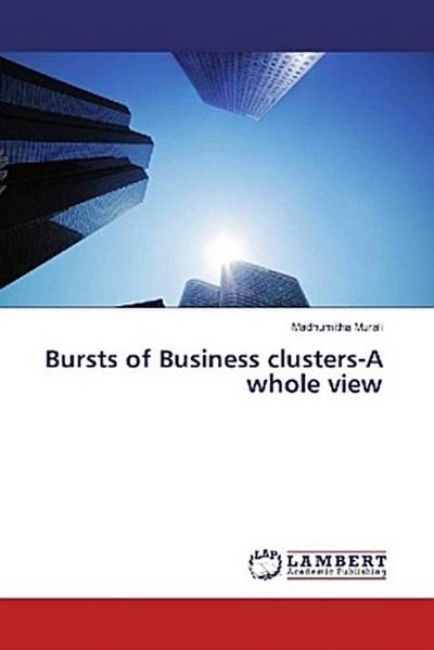 Bursts of Business clusters-A whole view