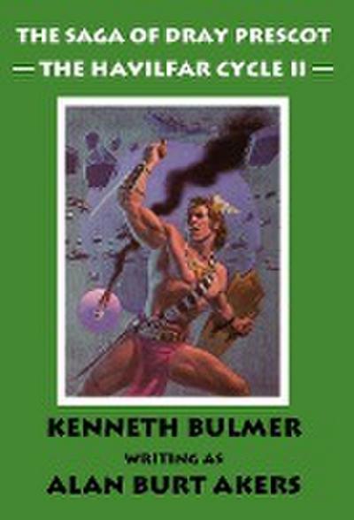 The Havilfar Cycle II [The Saga of Dray Prescot Omnibus #3]