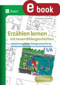 Erzählen lernen mit neuen Bildergeschichten 5-6