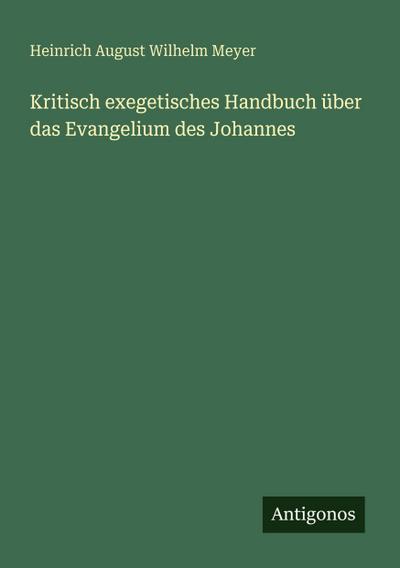 Kritisch exegetisches Handbuch über das Evangelium des Johannes