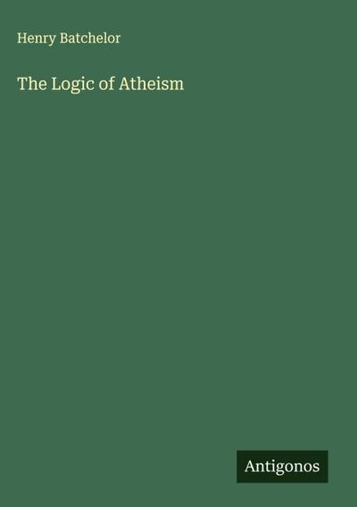 The Logic of Atheism