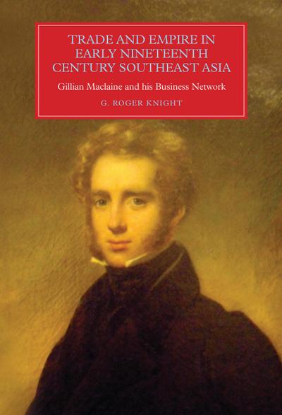 Trade and Empire in Early Nineteenth-Century Southeast Asia