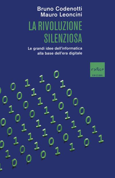 La rivoluzione silenziosa. Le grandi idee dell’informatica alla base dell’era digitale