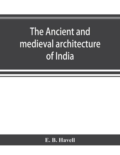 The ancient and medieval architecture of India