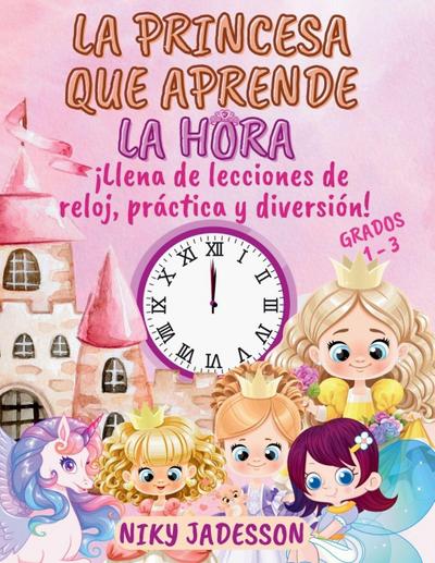 La Princesa que Aprende la Hora Grados 1-3