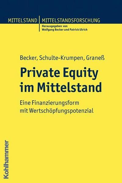 Private Equity im Mittelstand: Eine Finanzierungsform mit Wertschöpfungspotenzial für mittelständische Unternehmen