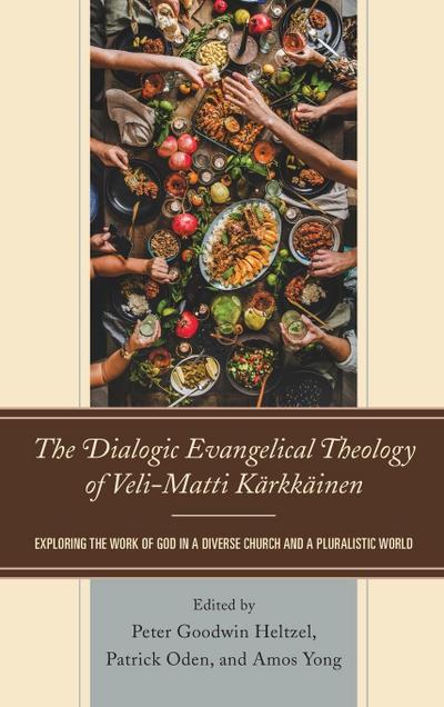 Dialogic Evangelical Theology of Veli-Matti Kärkkäinen