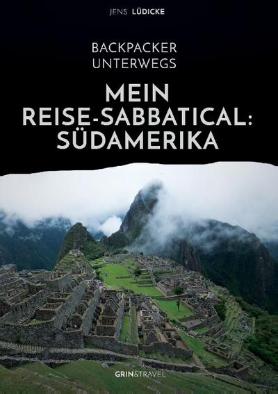 Mein Reise-Sabbatical: Südamerika