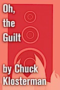 Oh, the Guilt