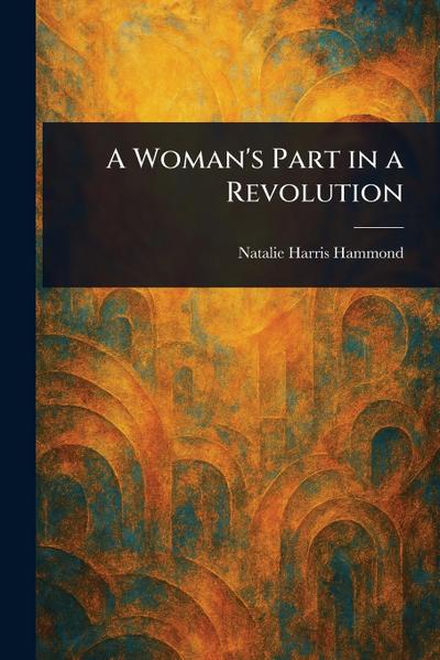 A Woman’s Part in a Revolution