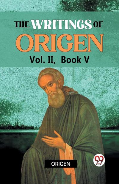 The writings of Origen Vol. II,  Book V