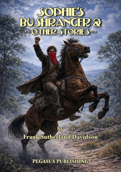 Sophie’s Bushranger And Other Stories
